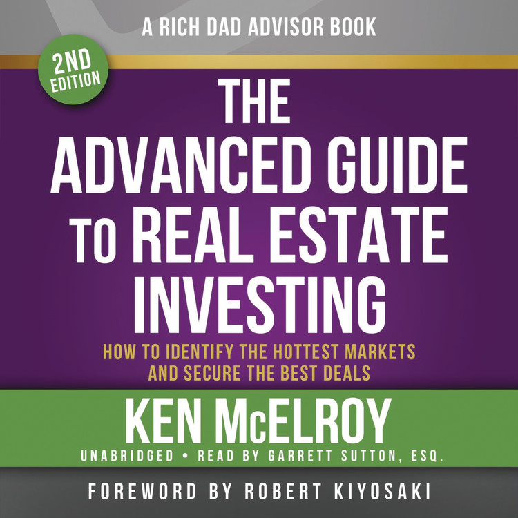 Rich Dad Advisors The Advanced Guide to Real Estate Investing, 2nd Edition by Robert T